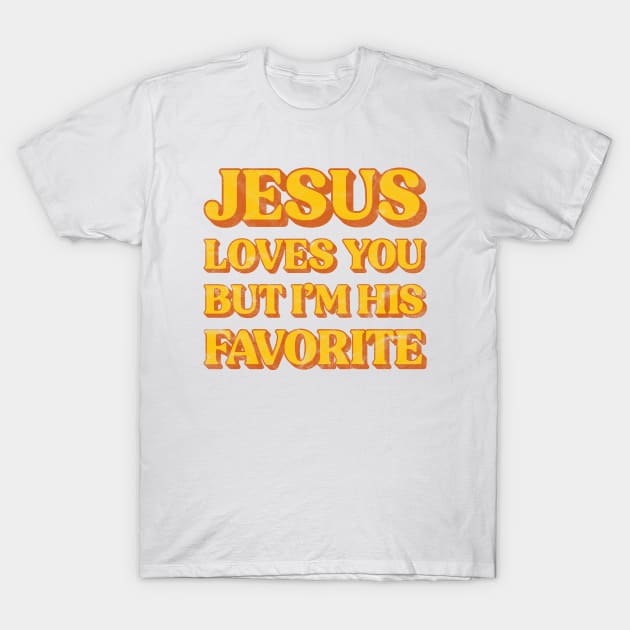 Retro Jesus Loves You But I'm His Favorite Christian T-Shirt by JeanetteThomas